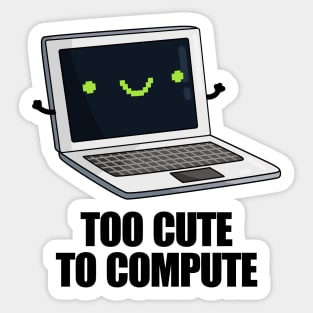 Too Cute To Compute Funny Computer Pun Sticker